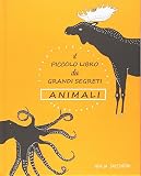 Il piccolo libro dei grandi segreti. Animali. Ediz. illustrata