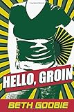 Hello, Groin by Beth Goobie