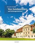 Von Gutsbesitzern und Schlossgeschichten by 