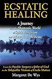 Ecstatic Healing: A Journey into the Shamanic World of Spirit Possession and Miraculous Medicine (English Edition) by 