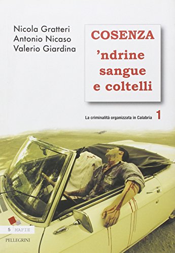 Cosenza 'ndrine sangue e coltelli. La criminalità organizzata in Calabria