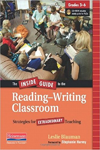 The Inside Guide to the Reading-Writing Classroom, Grades 3-6: Strategies for Extraordinary Teaching