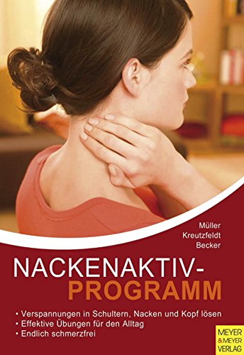 Download Nackenaktivprogramm: Ein Ratgeber bei Kopf-Nacken-Schulter-Beschwerden mit 103 Übungen und 42 Tipps