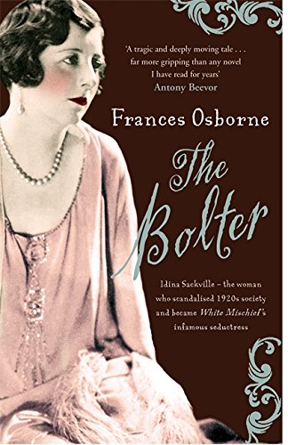 Download The Bolter: Idina Sackville - The woman who scandalised 1920s Society and became White Mischief's infamous seductress Download The Bolter: Idina Sackville - The woman who scandalised 1920s Society and became White Mischief's infamous seductress