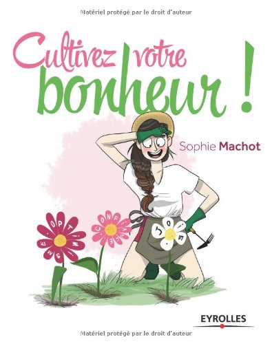 Download Cultivez votre bonheur ! Ou comment faire fleurir votre vie en 4 étapes Download Cultivez votre bonheur ! Ou comment faire fleurir votre vie en 4 étapes