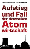 Cover zum Buch Aufstieg und Fall der deutschen Atomw...