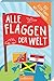 Alle Flaggen der Welt: 50 Karten mit Länderinfos by 
