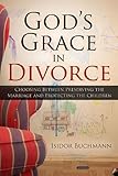 Image de God's Grace in Divorce: Choosing Between Preserving the Marriage and Protecting the Children