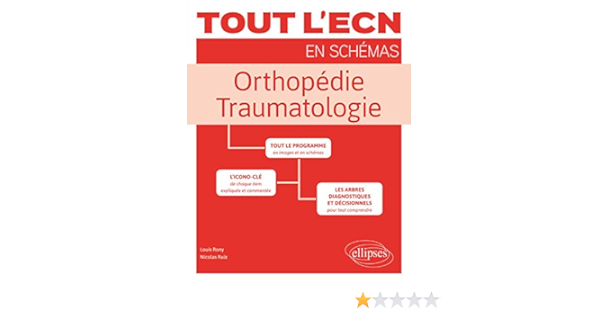 Amazon Fr Tout L Ecn En Schemas Orthopedie Traumatologie Rony Louis Ruiz Nicolas Livres