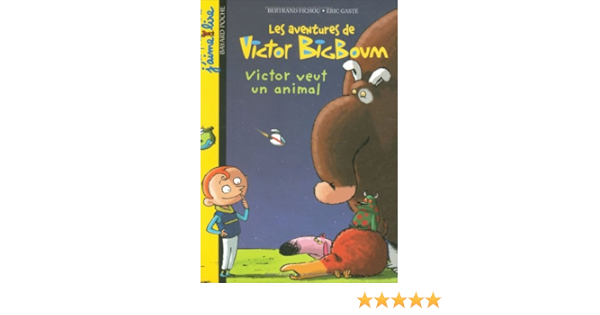 Amazon Fr Victor Veut Un Animal Fichou Bertrand Gaste Eric Livres