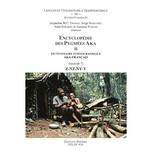 Encyclopedie Des Pygmees Aka II Dictionnaire Ethnographique Aka-frantais: Fasc Vii, Z-nz-ny-y To50