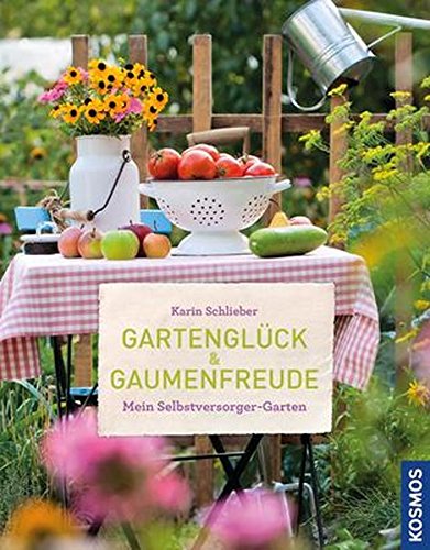 Download Gartenglück und Gaumenfreude: Mein Selbstversorger-Garten