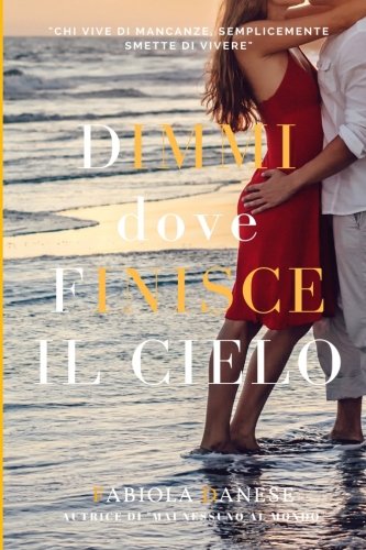 Dimmi dove finisce il cielo Dimmi dove finisce il cielo