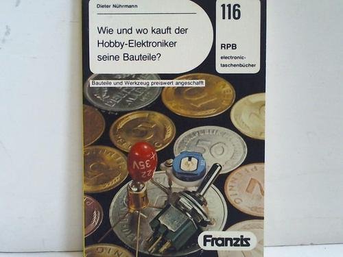 Wie und wo kauft der Hobby - Elektroniker seine Bauteile? Bauteile und Werkzeug preiswert angeschafft