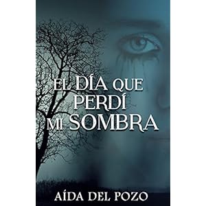 El día que perdí mi sombra: Thriller y romance se unen en una de las novelas mejor valoradas en el Concurso Indie Amazon 2016.