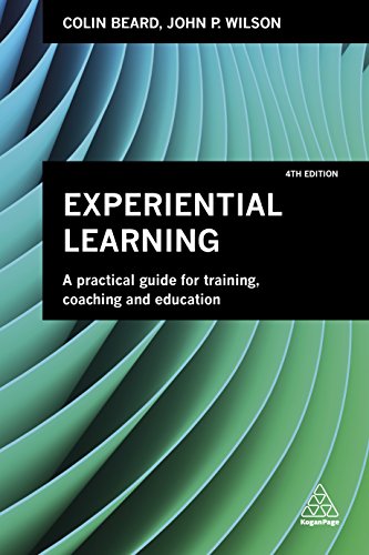 Experiential Learning: A Practical Guide for Training: A Practical Guide for Training, Coaching and Education