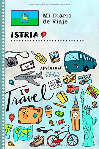 Istria Diario de Viaje: Libro de Registro de Viajes Guiado Infantil - Cuaderno de Recuerdos de Actividades en Vacaciones para Escribir, Dibujar, Afirmaciones de Gratitud para Niños y Niñas