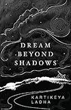 Dream Beyond Shadows by