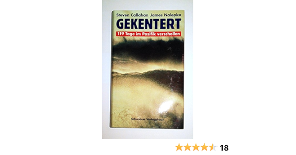 Gekentert 119 Tage Im Pazifik Verschollen Amazon De Callahan Steven Nalepka James Bucher