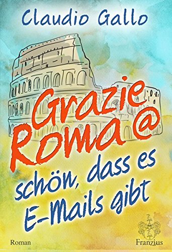 Cover zum Buch Grazie Roma @ schön, dass es E-Mails ...