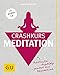 Crashkurs Meditation: Anleitung für Ungeduldige - garantiert ohne Schnickschnack (mit Audio-CD) by 
