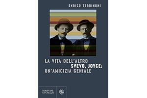 La vita dell'altro. Svevo, Joyce: un'amicizia geniale