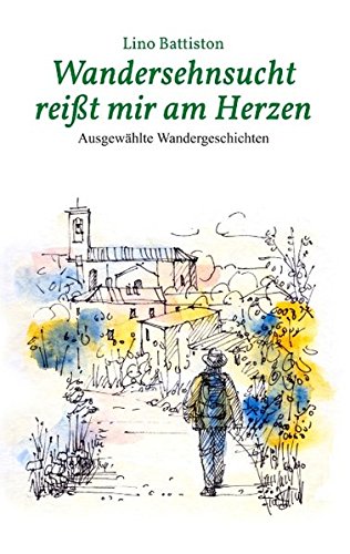 Download Wandersehnsucht reißt mir am Herzen: Ausgewählte Wandergeschichten Download Wandersehnsucht reißt mir am Herzen: Ausgewählte Wandergeschichten