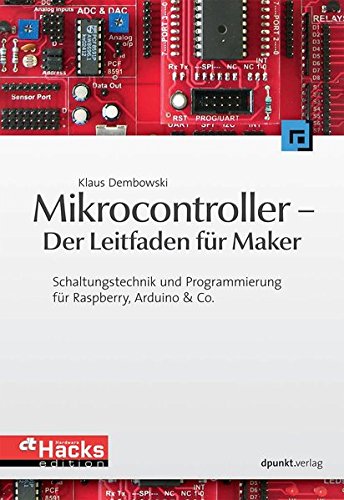 Download Mikrocontroller - Der Leitfaden für Maker: Schaltungstechnik und Programmierung für Raspberry, Arduino & Co. (c't Hardware Hacks Edition) Download Mikrocontroller - Der Leitfaden für Maker: Schaltungstechnik und Programmierung für Raspberry, Arduino & Co. (c't Hardware Hacks Edition)