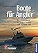 Produktbild Boote für Angler: Von Schlauchboot bis Jacht- der Weg zum richtigen Boot
