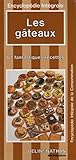 Les Gâteaux : 67 fantastiques recettes (Encyclopédie intégrale de la consommation)