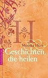 Geschichten, die heilen by Monika Herz