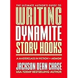 Writing Dynamite Story Hooks: A Masterclass in Genre Fiction and Memoir (The Ultimate Author's Guide Book 1)