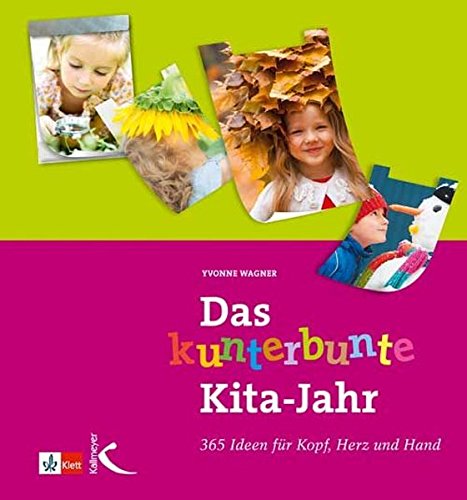 Download Das kunterbunte Kita-Jahr: 365 Ideen für Kopf, Herz und Hand Download Das kunterbunte Kita-Jahr: 365 Ideen für Kopf, Herz und Hand