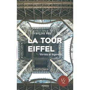 La Tour Eiffel, vérités et légendes