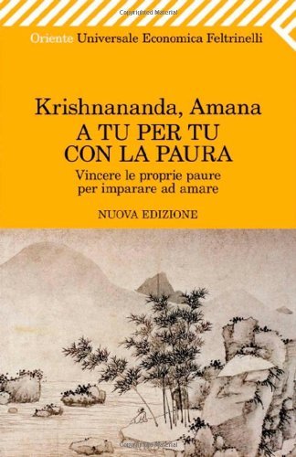 A tu per tu con la paura. Vincere le proprie paure per imparare ad amare (Urra) A tu per tu con la paura. Vincere le proprie paure per imparare ad amare (Urra)