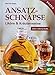 Produktbild Ansatzschnäpse: Liköre & Kräuterweine; Das Original; Praxisbuch