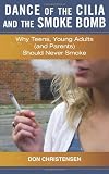 Image de Dance of the Cilia and the Smoke Bomb: Why Teens, Young Adults (and Parents) Should Never Smoke
