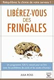 Libérez-vous des fringales : Un programme 100 % naturel pour en finir avec les problèmes de poids et les sautes d?humeur