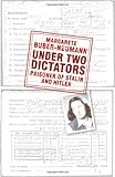 Under Two Dictators: Prisoner of Stalin and Hitler: With an introduction by Nikolaus Wachsmann by Margarete Buber-Neumann, Nikolaus Wachsmann