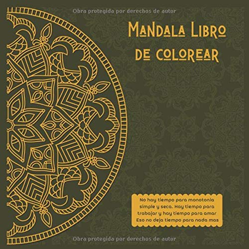 Mandala Libro de colorear - No hay tiempo para monotonia simple y seca. Hay tiempo para trabajar y hay tiempo para amar. Eso no deja tiempo para nada mas