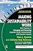Making Sustainability Work: Best Practices in Managing and Measuring Corporate Social, Environmental and Economic Impacts by Marc J. Epstein, Adriana Rejc