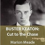 Buster Keaton: Cut to the Chase by 