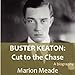 Buster Keaton: Cut to the Chase by 