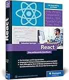 React: Das umfassende Handbuch für moderne Frontend-Entwicklung. Mit vielen Praxisbeispielen by