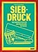 Siebdruck: Das Handbuch zu allen Materialien und Methoden by 