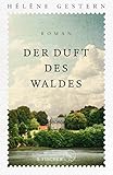 Der Duft des Waldes: Roman von Hélène Gestern