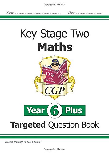 Download KS2 Maths Targeted Question Book - Year 6+, Challenging Maths for Year 6 Pupils (CGP KS2 Maths) Download KS2 Maths Targeted Question Book - Year 6+, Challenging Maths for Year 6 Pupils (CGP KS2 Maths)