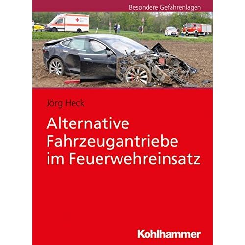 Alternative Fahrzeugantriebe im Feuerwehreinsatz Alternative Fahrzeugantriebe im Feuerwehreinsatz