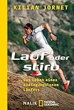 Image de Lauf oder stirb: Das Leben eines bedingungslosen Läufers