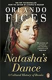 Natasha's Dance: A Cultural History of Russia (English Edition) by 